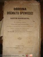  Książka ks. Ambroży Guillois,  pt. Obrona dogmatu spowiedzi, 1854<br />Zrealizowano przy wsparciu finansowym Urzędu Marszałkowskiego Województwa Podlaskiego w Białymstoku oraz Urzędu Miejskiego w Choroszczy 2016 r.<br />